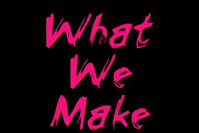 whatwemake.jpg